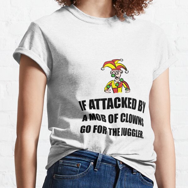 If Attacked By Clowns Go For Juggler Joke Classic T-Shirt