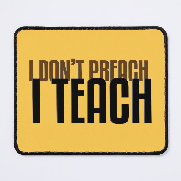 Item preview, I Don't Preach I Teach - Teacher Quotes And Sayings designed and sold by WIZECROW.