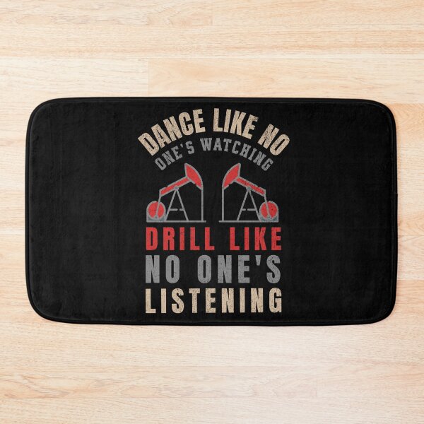 Item preview, Dance Like No one Is Watching Drill Like No One is Listening Oilfield Worker Oil Rig Oilman Roughneck  designed and sold by HosvPrint .s.