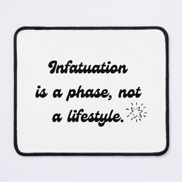 Item preview, infatuation is a phase not a lifestyle sticker designed and sold by kristineamae.