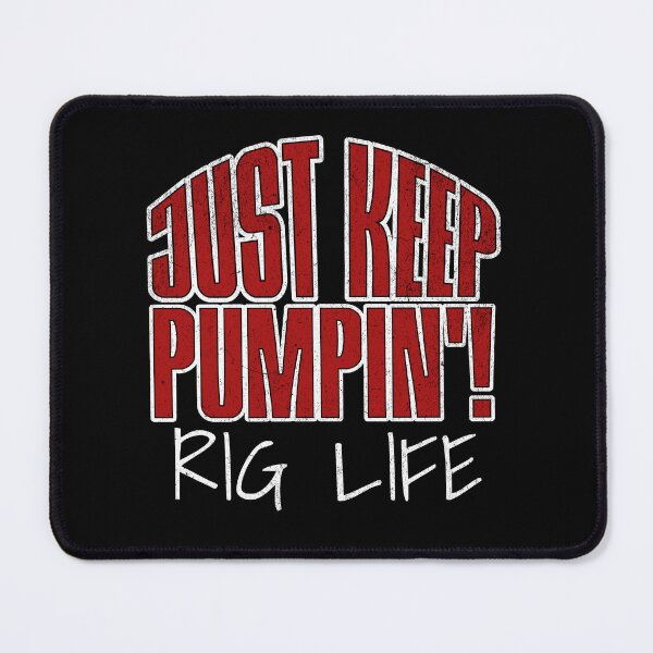 Item preview, Funny Just Keep Pumpin'! Rig Life Oilfield Worker Oil Rig Oilman Roughneck Vintage designed and sold by HosvPrint .s.