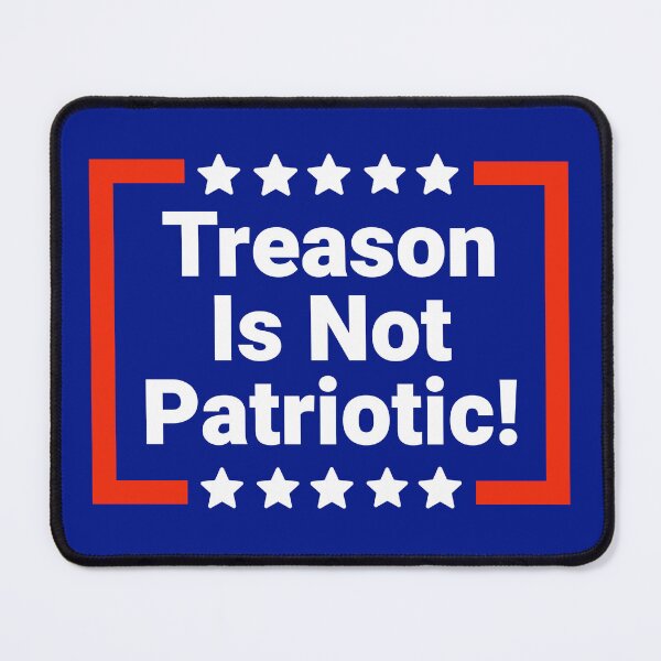 Item preview, Treason is not patriotic  designed and sold by Rachel the Artist .