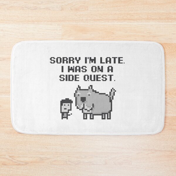 Item preview, Sorry I'm Late. I Was on a Side Quest designed and sold by chillaxcats.