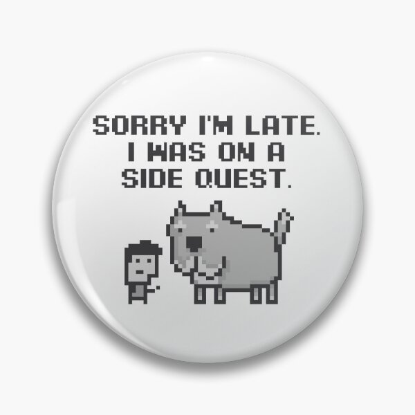 Item preview, Sorry I'm Late. I Was on a Side Quest designed and sold by chillaxcats.