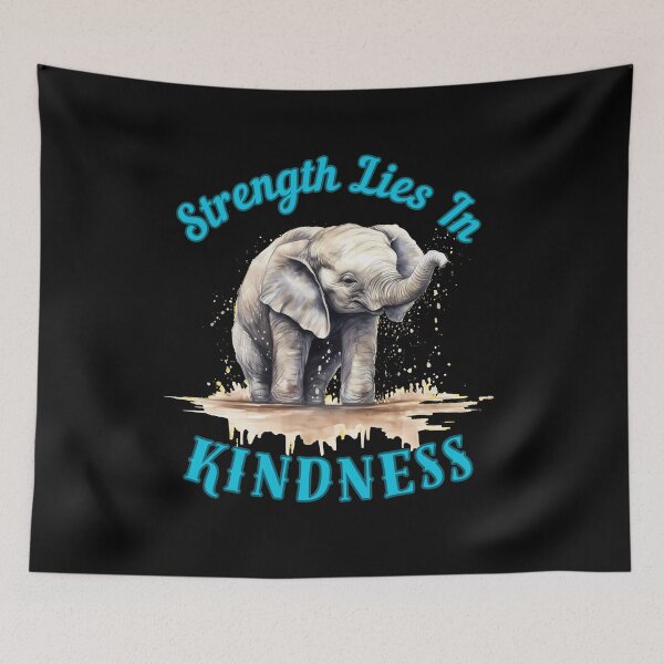 Item preview, Strength Lies In Kindness. funny elephant designed and sold by ElephantVibes.