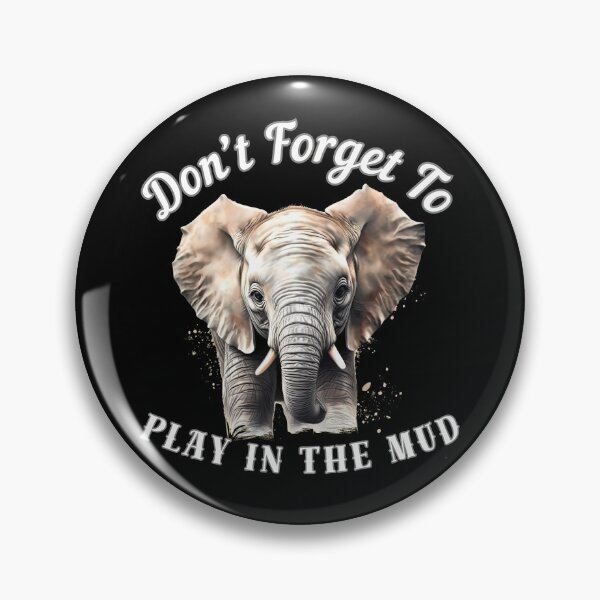 Item preview, Don’t Forget To Play In The Mud designed and sold by ElephantVibes.