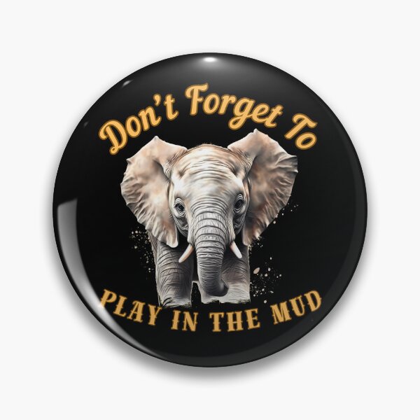 Item preview, Don’t Forget To Play In The Mud. elephant lover designed and sold by ElephantVibes.