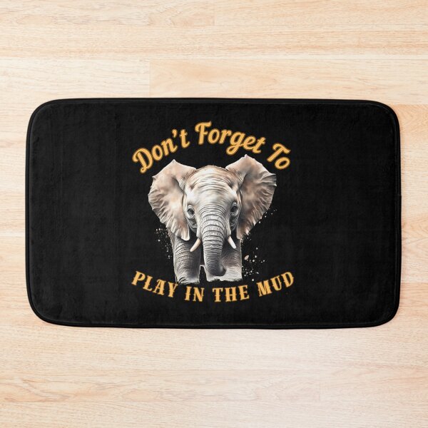 Item preview, Don’t Forget To Play In The Mud. elephant lover designed and sold by ElephantVibes.