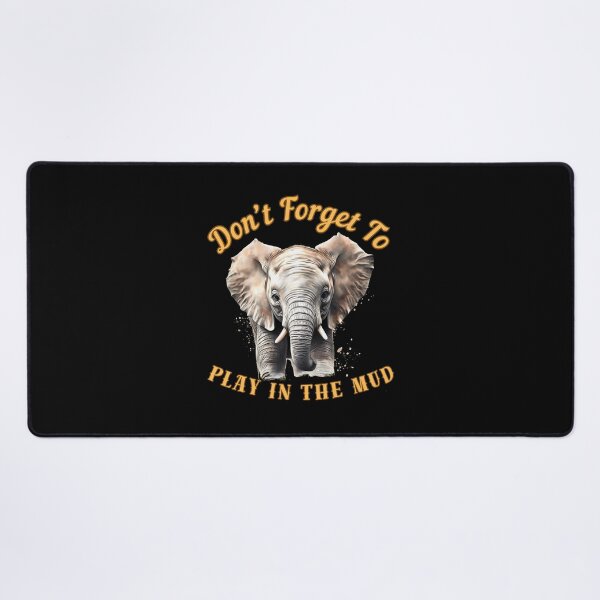 Item preview, Don’t Forget To Play In The Mud. elephant lover designed and sold by ElephantVibes.