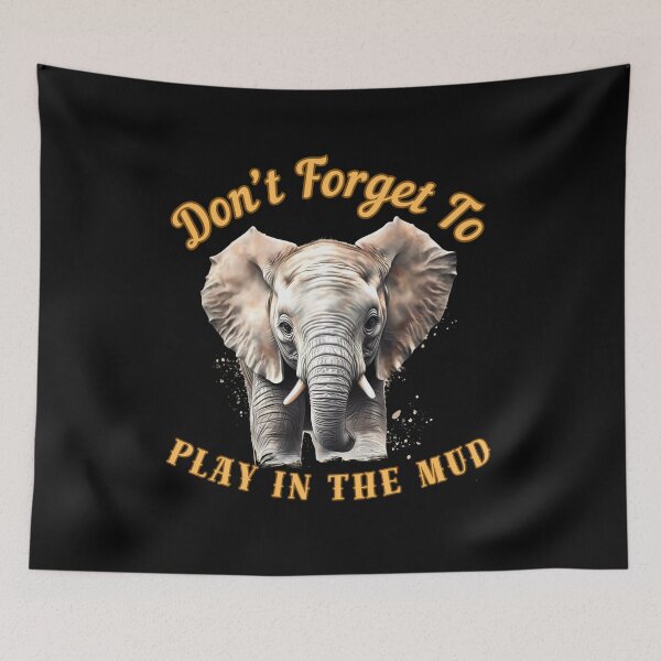 Item preview, Don’t Forget To Play In The Mud. elephant lover designed and sold by ElephantVibes.