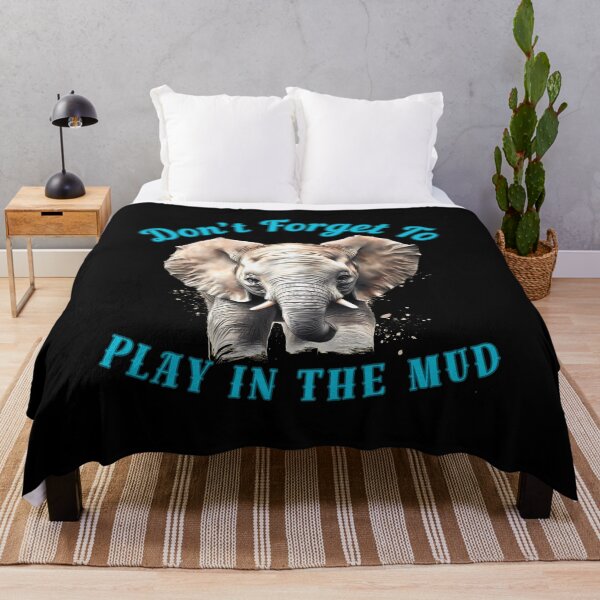Item preview, Don’t Forget To Play In The Mud. funny elephant designed and sold by ElephantVibes.
