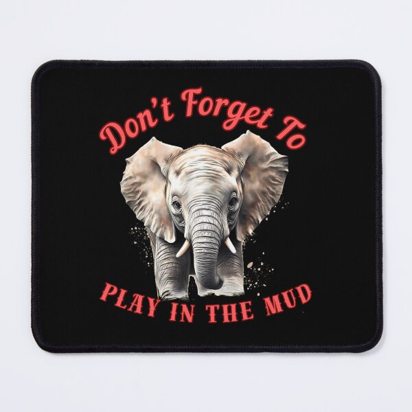 Item preview, Don’t Forget To Play In The Mud. colorful elephant designed and sold by ElephantVibes.