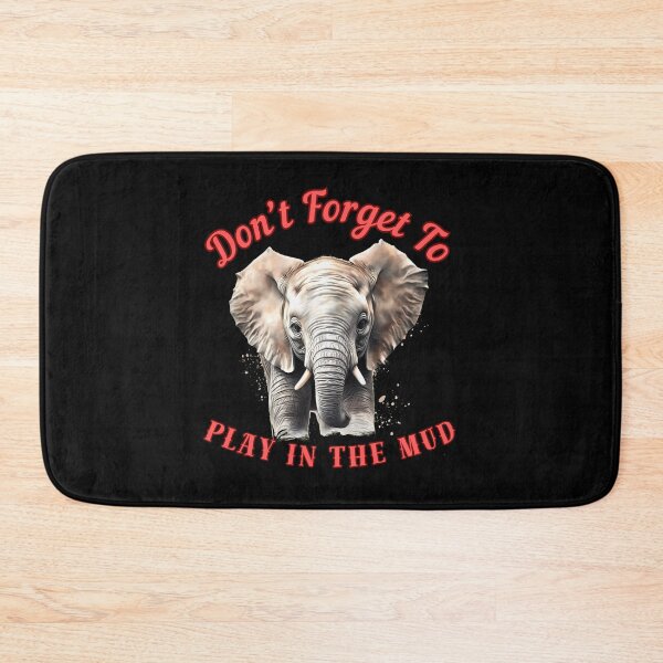 Item preview, Don’t Forget To Play In The Mud. colorful elephant designed and sold by ElephantVibes.