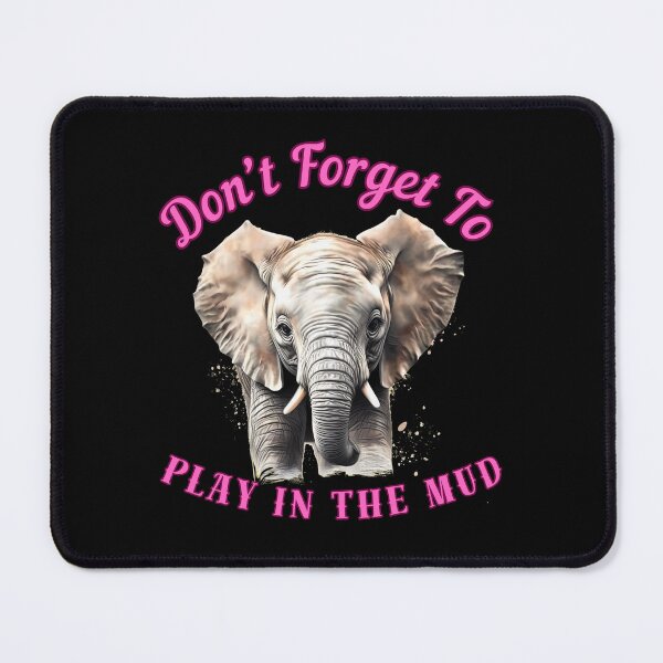 Item preview, Don’t Forget To Play In The Mud. elephant head designed and sold by ElephantVibes.