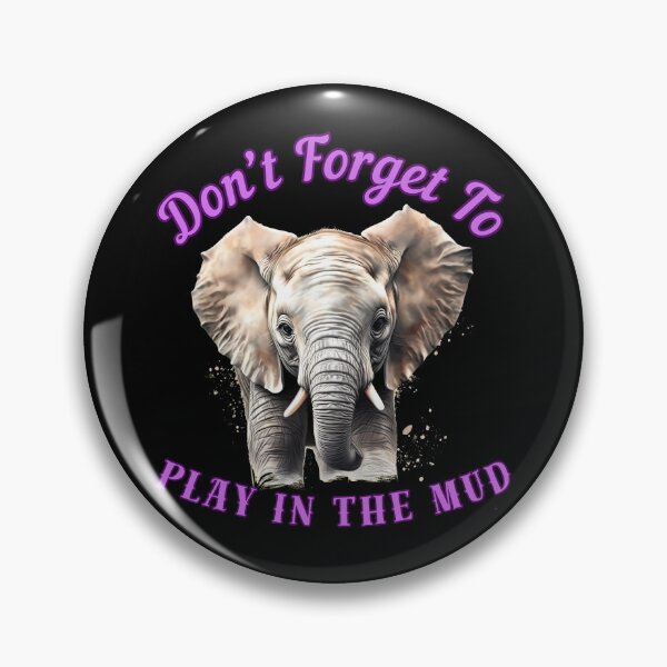 Item preview, Don’t Forget To Play In The Mud. elephant face designed and sold by ElephantVibes.