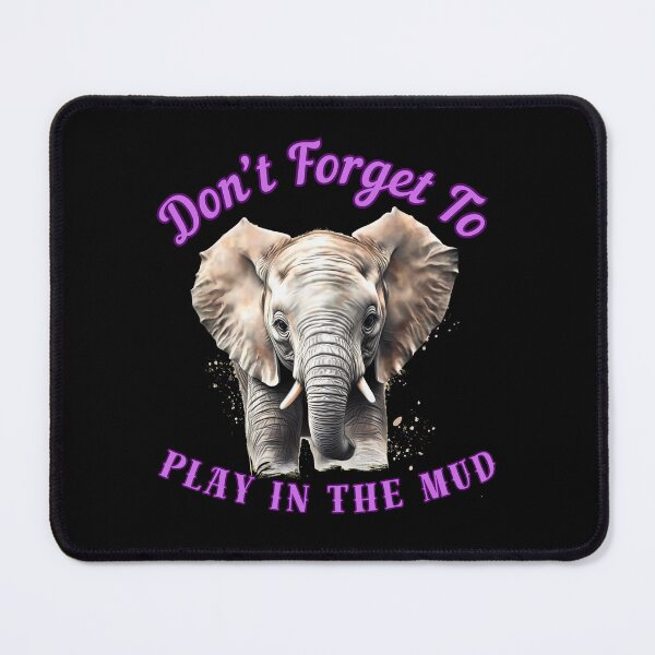 Item preview, Don’t Forget To Play In The Mud. elephant face designed and sold by ElephantVibes.