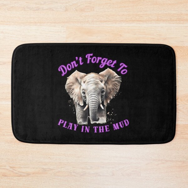 Item preview, Don’t Forget To Play In The Mud. elephant face designed and sold by ElephantVibes.