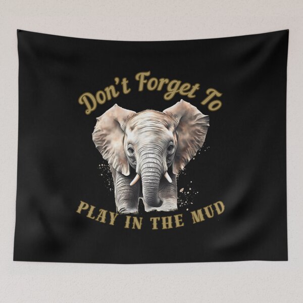 Item preview, Don’t Forget To Play In The Mud. elephant portrait designed and sold by ElephantVibes.