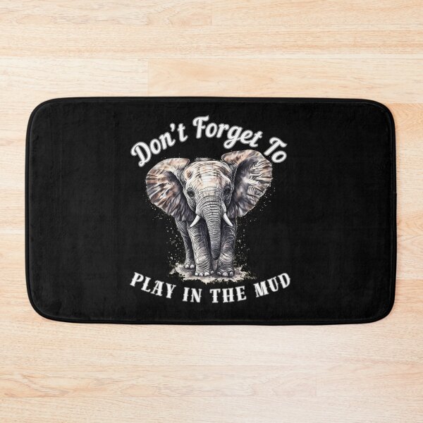 Item preview, Don’t Forget To Play In The Mud. surreal elephant designed and sold by ElephantVibes.
