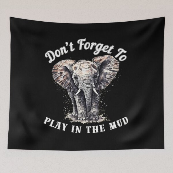 Item preview, Don’t Forget To Play In The Mud. surreal elephant designed and sold by ElephantVibes.