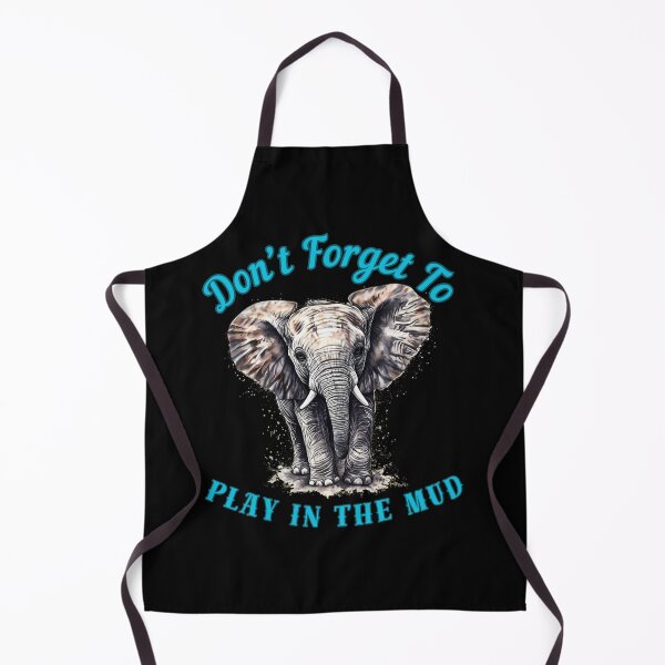 Item preview, Don’t Forget To Play In The Mud. adorable elephant designed and sold by ElephantVibes.