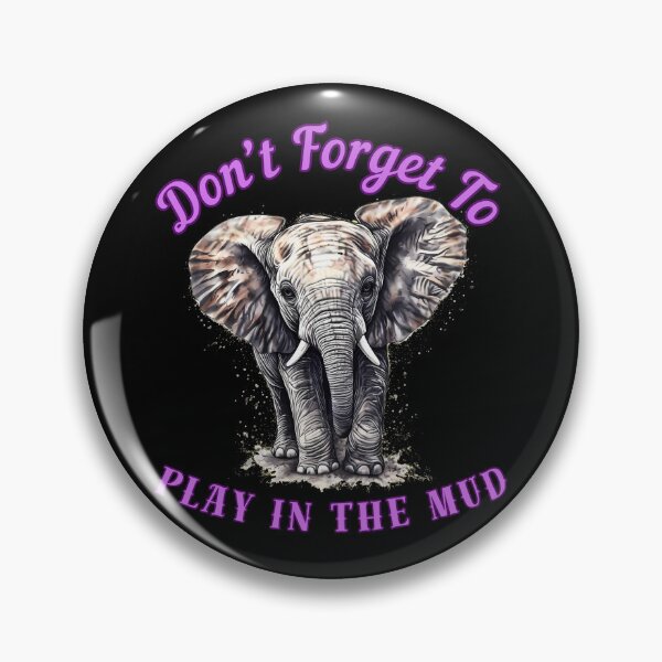 Item preview, Don’t Forget To Play In The Mud. elephant quote designed and sold by ElephantVibes.