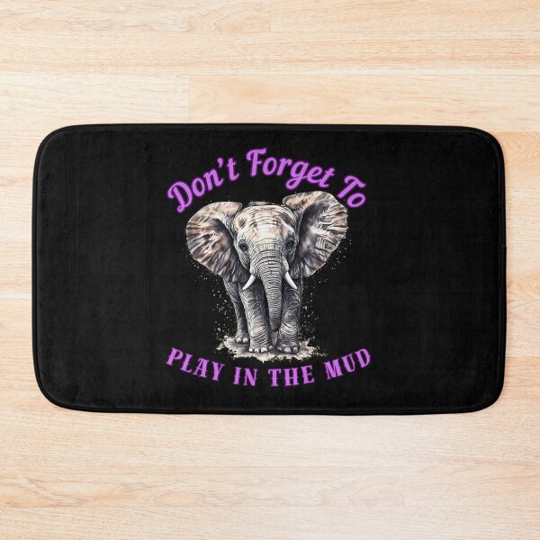 Item preview, Don’t Forget To Play In The Mud. elephant quote designed and sold by ElephantVibes.