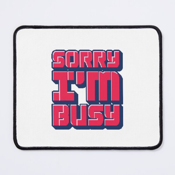 Item preview, Sorry I'm Busy - Gamer Quote designed and sold by Whimsical Thinker.