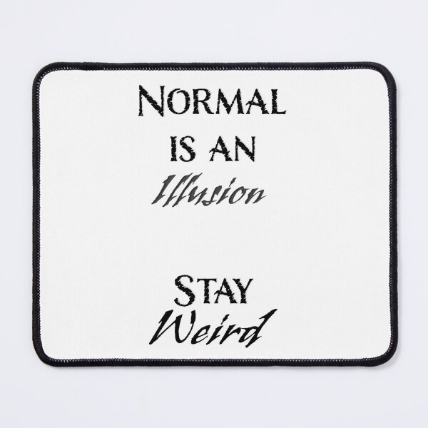 Item preview, Normal is an Illusion. . . Stay Weird designed and sold by Wildfirex14x.