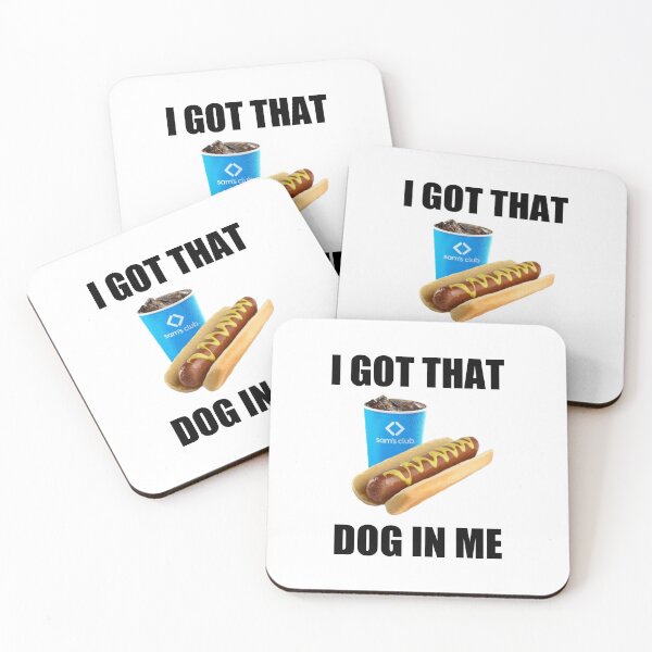 Item preview, I got that dog in me - Sam's club - hot dog designed and sold by addyluvzpizza.