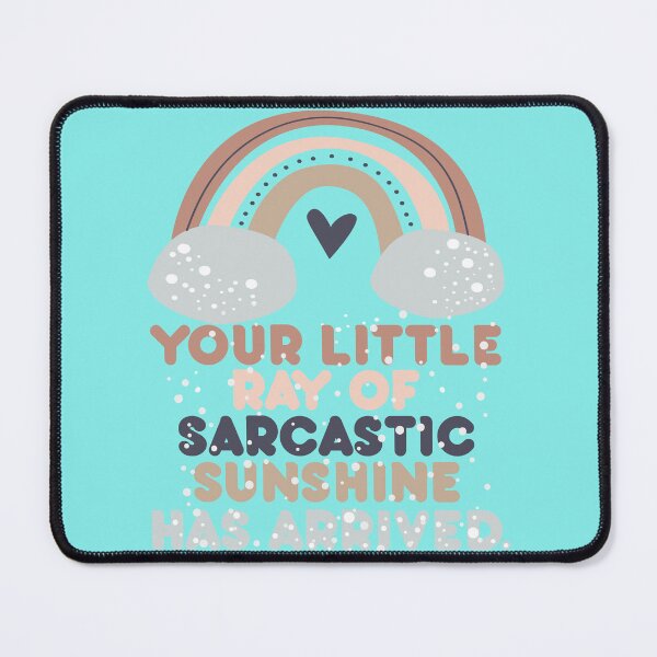 Item preview, Your Little Ray Of Sarcastic Sunshine Has Arrived Quotes designed and sold by Foryoubroshirt.