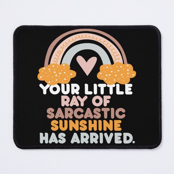 Item preview, Funny Your Little Ray Of Sarcastic Sunshine Has Arrived Quotes designed and sold by Foryoubroshirt.