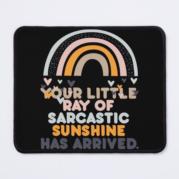 Item preview, Your Funny Little Ray Of Sarcastic Sunshine Has Arrived Quotes designed and sold by Foryoubroshirt.