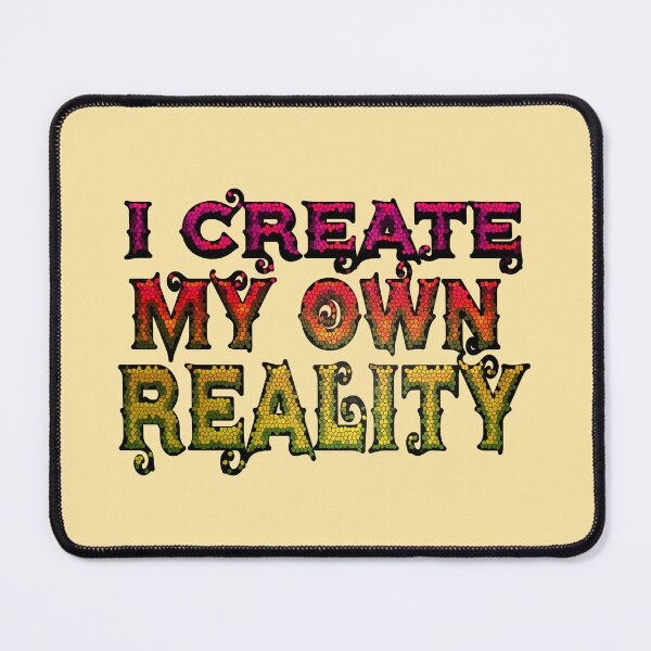 Item preview,  I create my own reality designed and sold by trudette.