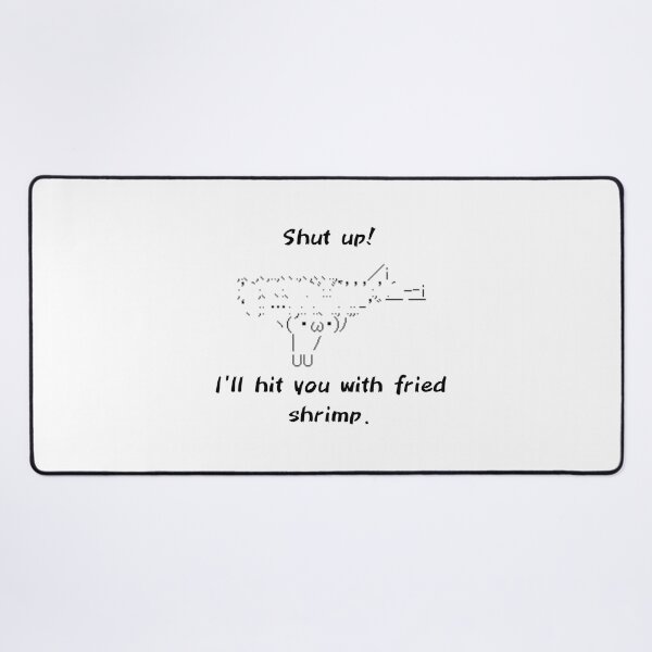 Item preview, Shut up! I'll hit you with fried shrimp. Japanese Famous 2ch BBS ASCII ART designed and sold by INSPIREforJ.