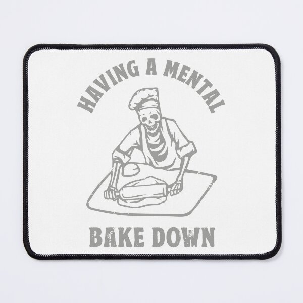 Item preview, Having A Mental Bake Down designed and sold by TonySpencer.