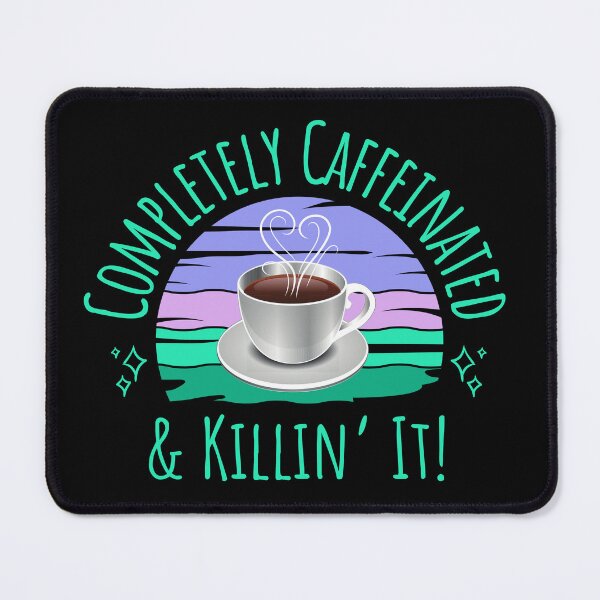 Item preview, Completely Caffeinated & Killin' It designed and sold by MillersOnPippin.