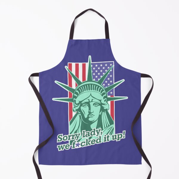 Item preview, Portrait of the green Statue of Liberty against the background of the vertical flag of the USA. Inscription. Sorry lady, we screwed up. designed and sold by GAleksS.