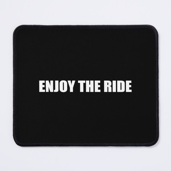 Item preview, You should ENJOY THE RIDE designed and sold by Quote a Passage.
