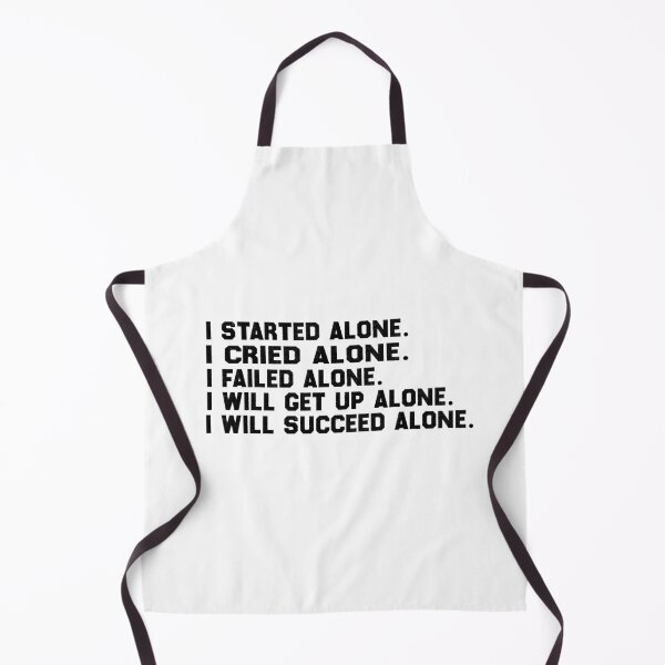 Item preview, i started alone i cried alone i failed alone i will get up alone i will succeed alone designed and sold by elyazidostore.