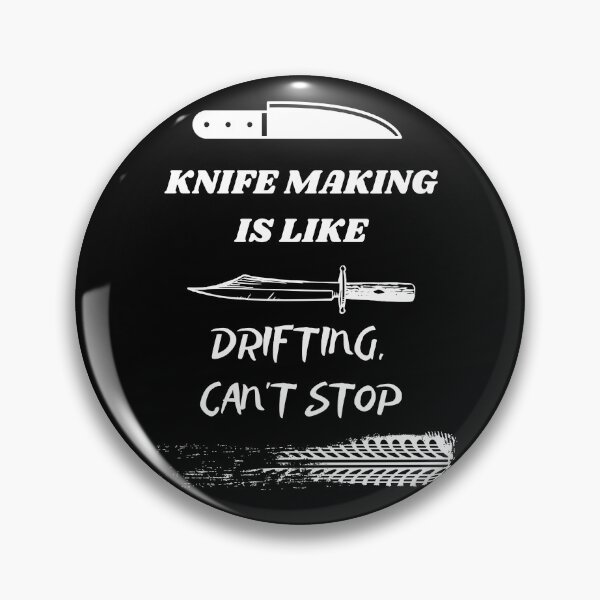 Item preview, Knife making is like drifting, can't stop designed and sold by JuniperusArt.
