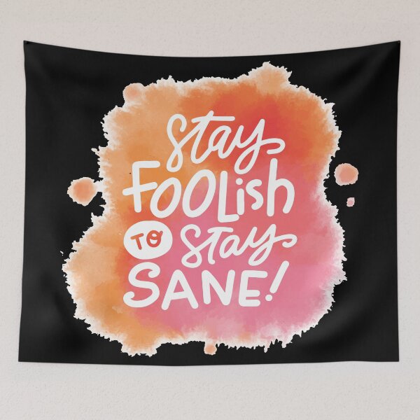 Item preview, Stay Foolish To Stay Sane ! designed and sold by FAITHandPEACE.