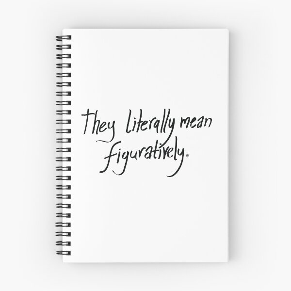 Item preview, they literally mean figuratively | Quotees designed and sold by agnumasalis.