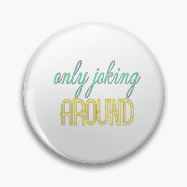 Item preview, only joking around designed and sold by jonmobo.