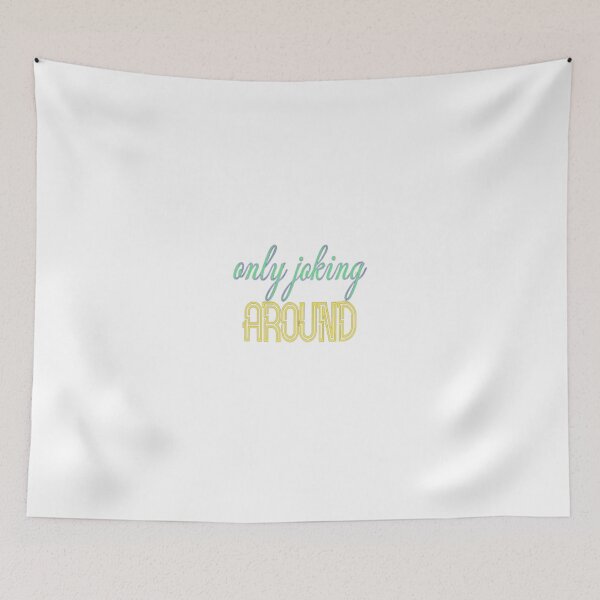 Item preview, only joking around designed and sold by jonmobo.