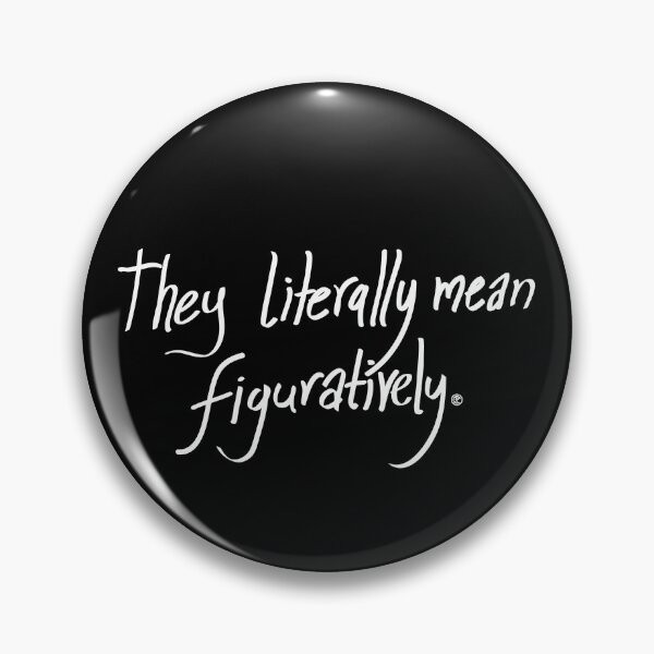 Item preview, they literally mean figuratively | Quotees designed and sold by agnumasalis.