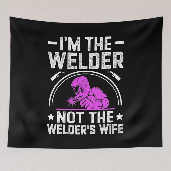 Item preview, I'm the welder, not the welder's wife designed and sold by Anniebuh.