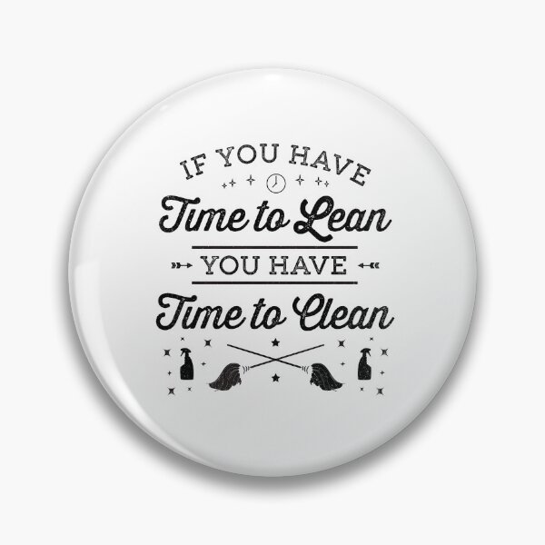 Item preview, Funny If You Have Time To Lean Then You Have Time To Clean designed and sold by dbreeze10.