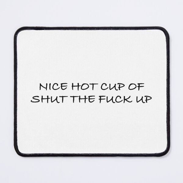Item preview, Hot cup of stfu uncensored version designed and sold by X-RayActual.