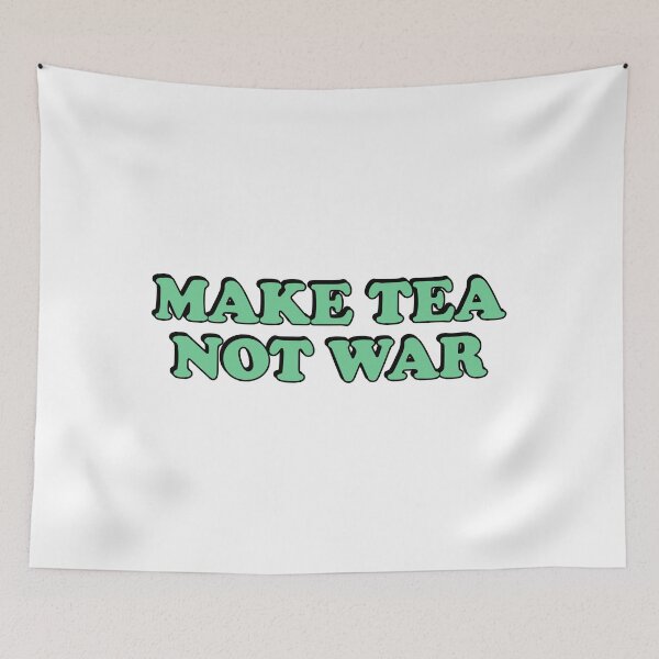 Item preview, Make Tea Not War designed and sold by Inspirationmotivation.